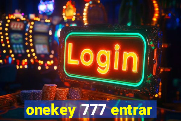 onekey 777 entrar